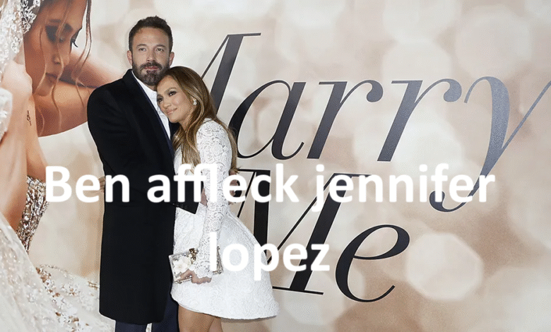 Ben Affleck Jennifer Lopez